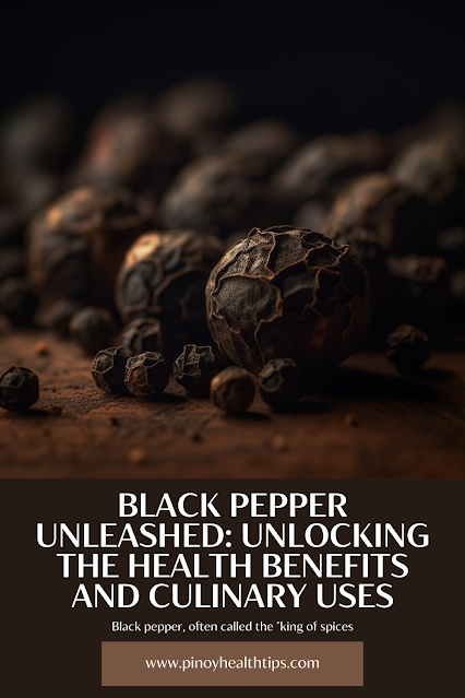 Black Pepper Unleashed Unlocking the Health Benefits and Culinary Uses