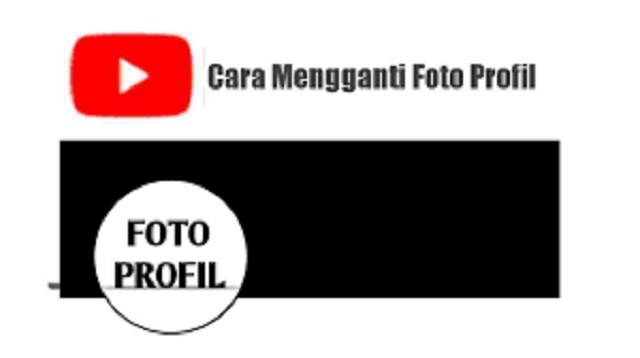 Cara Mengganti Foto Profil Youtube