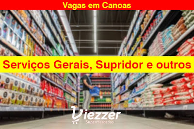 Rede de Supermercados abre vagas para Serviços Gerais, Supridor e outros em Canoas