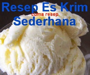 Resep Es Krim Sederhana