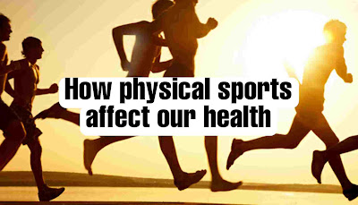 How physical sports affect our health