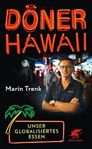 Döner Hawaii: Unser globalisiertes Essen