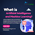What is Artificial Intelligence and Machine Learning? 