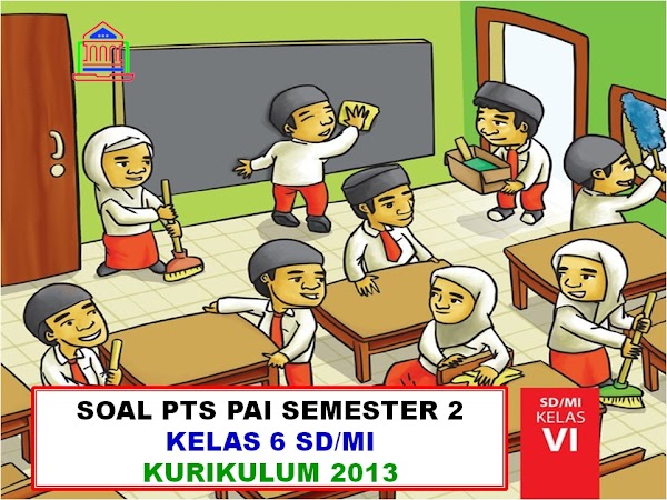 Contoh Soal PTS/UTS PAI Kelas 6 SD/MI Semester 2 Kurikulum 2013 Tahun 2019-2020 - Ruang Pendidikanku