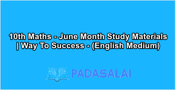 10th Maths - June Month Study Materials | Way To Success - (English Medium)