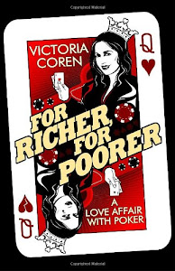 For Richer, For Poorer: A Love Affair with Poker