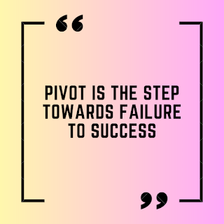 Pivot is the step towards failure to success