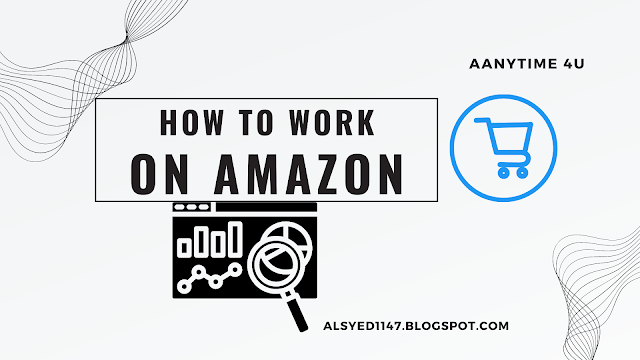 How to work on Amazon? |A Step-By-Step Guide|