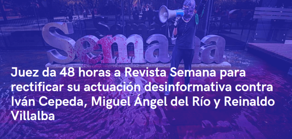 Corren las 48 horas dadas por Juez a Revista Semana para rectificar actuación desinformativa contra Iván Cepeda, Miguel Ángel del Río y Reinaldo Villalba