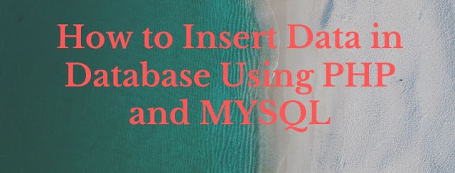 how to insert data in database using php and mysql