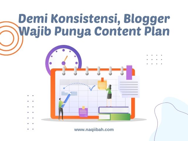 Demi Konsistensi, Blogger Wajib Punya Content Plan