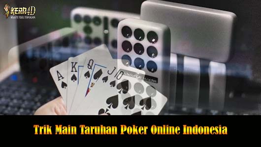 Trik Main Taruhan Poker Online Indonesia