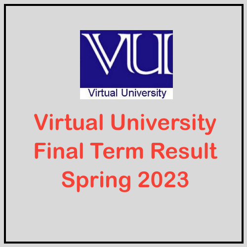 VU Final Term Result Spring 2023 announcement