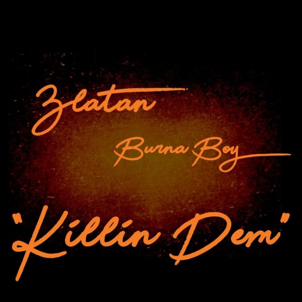 Burna Boy ft Zlatan - Killin Dem mp3