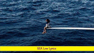 SZA Low Lyrics | Song with Lyrics