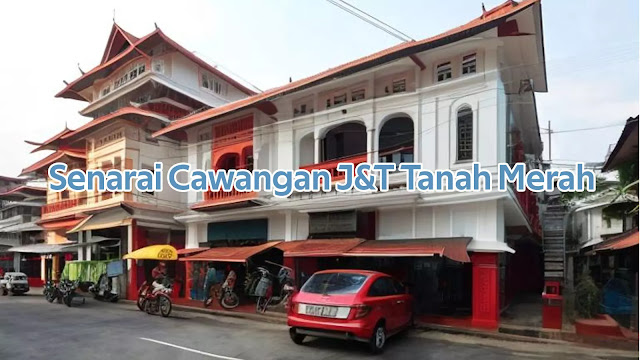 Senarai Cawangan J&T Tanah Merah