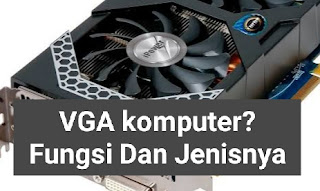 VGA Komputer?Fungsi Dan Jenis VGA Yang Penting Diketahui