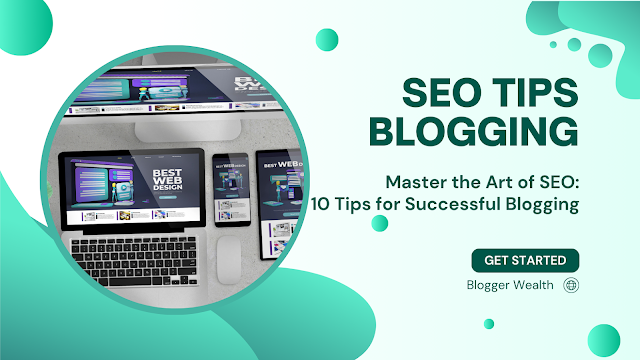 SEO Tips For Successful Blogging, SEO Blogging, SEO Tips Blogging, Master the Art of SEO: 10 Tips for Successful Blogging