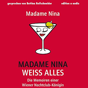 Madame Nina weiß alles: Die Memoiren einer Wieder Nachtclub-Königin