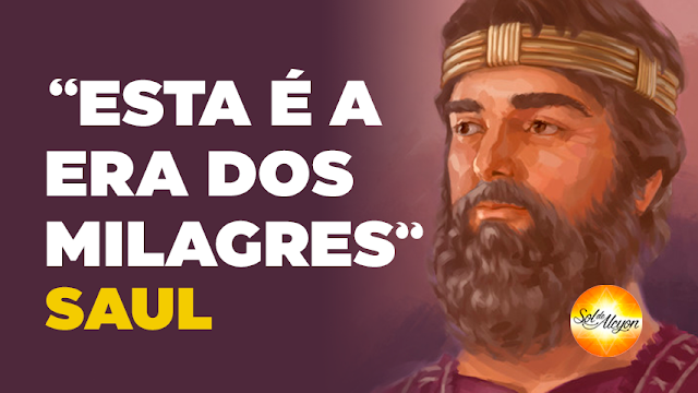 SAUL - "ESTÁ É A ERA DOS MILAGRES"