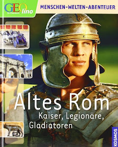 Geolino Altes Rom: Kaiser, Legionäre, Gladiatoren