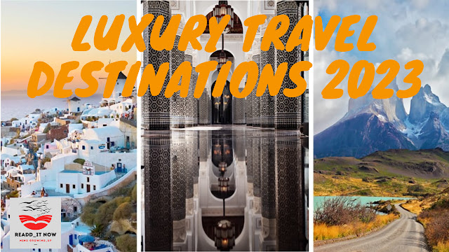 Luxury Travel Destinations 2023