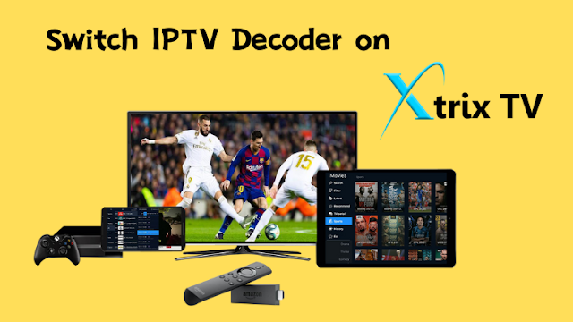 IPTV Decoder on XtrixTV
