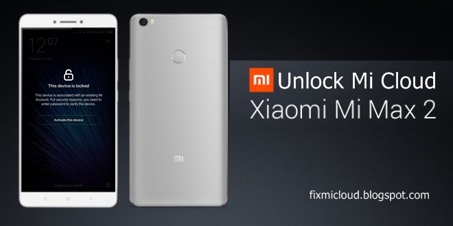 Cara Unlock Akun Mi Cloud Xiaomi Mi Max 2 (Oxygen) Tested 