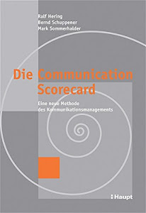 Die Communication Scorecard: Eine neue Methode des Kommunikationsmanagements