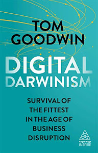 Digital Darwinism: Survival of the Fittest in the Age of Business Disruption