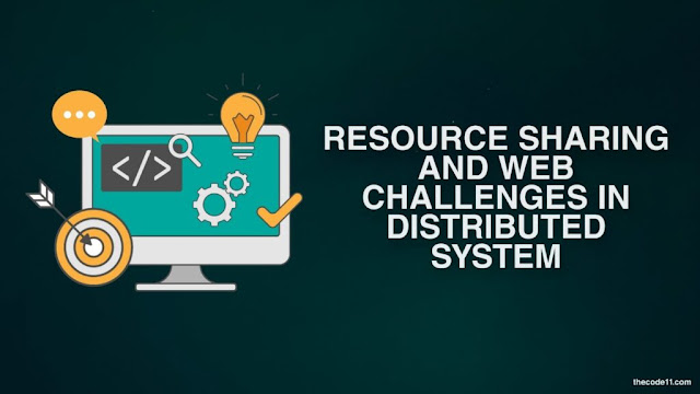 Resource Sharing and Web Challenges in Distributed System
