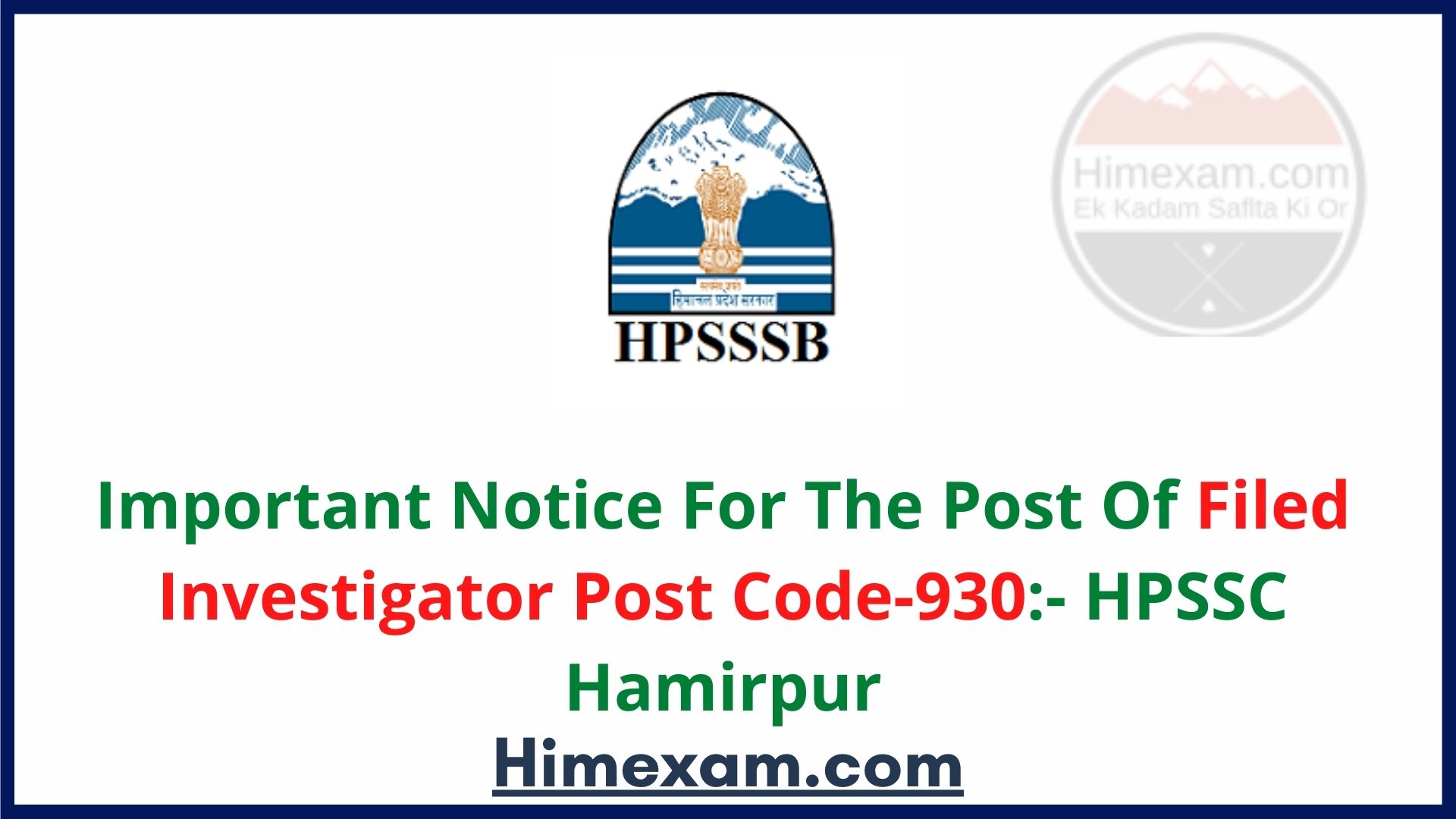 Important Notice For The Post Of Filed Investigator Post Code-930:- HPSSC Hamirpur
