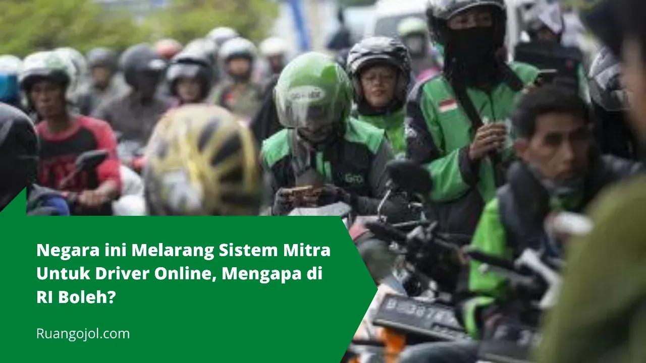 Negara ini Melarang Sistem Mitra Untuk Driver Online, Mengapa di RI Boleh?