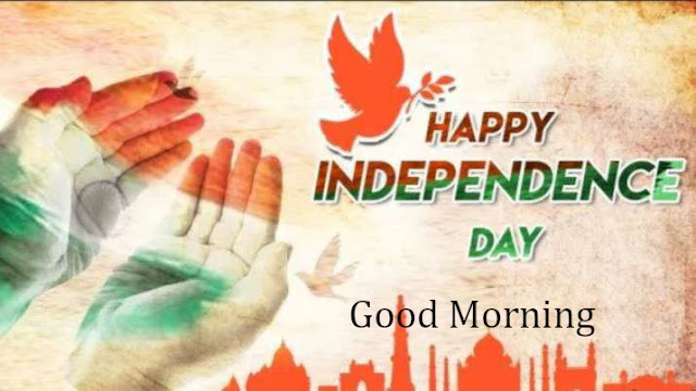 Good Morning Happy  Independence  Day