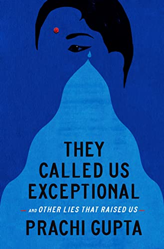They Called Us Exceptional by Prachi Gupta