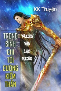 Trọng Sinh Chi Tối Cường Kiếm Thần