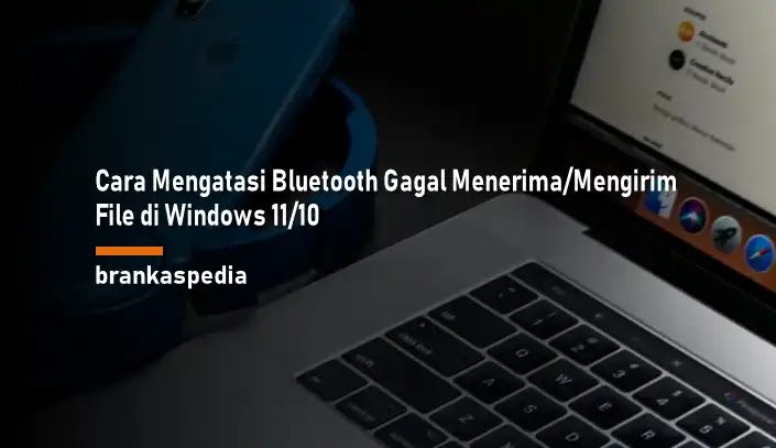 Cara Mengatasi Bluetooth Gagal Menerima dan Mengirim File