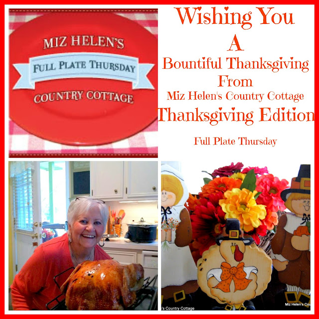 Full Plate Thursday,616 Thanksgiving Edition at Miz Helen's Country Cottage
