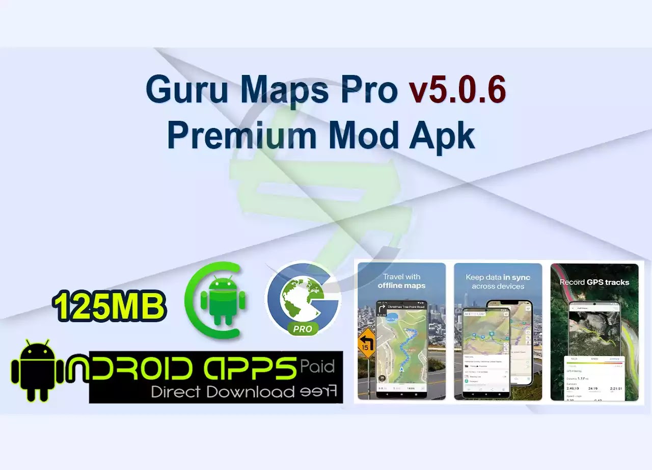 Guru Maps Pro v5.0.6 Premium Mod Apk