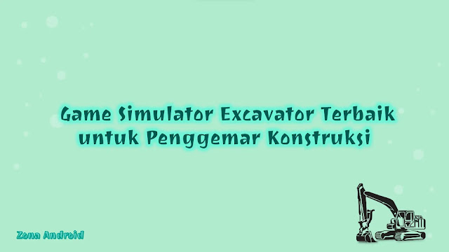 Game Simulator Excavator Terbaik untuk Penggemar Konstruksi