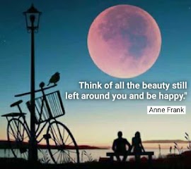 "Think of all the beauty still left around you and be happy."