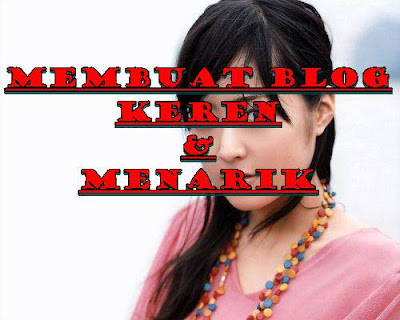 Membuat Blog keren dan Menarik