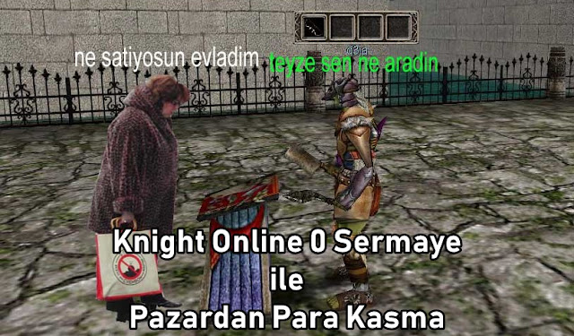 Knight Online 0 Sermaye ile Pazardan Para Kasma