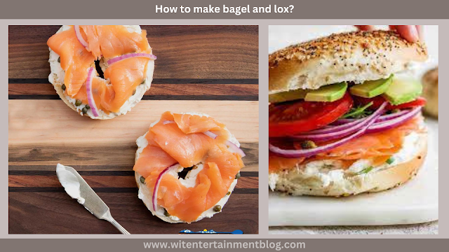 How to make bagel and lox?