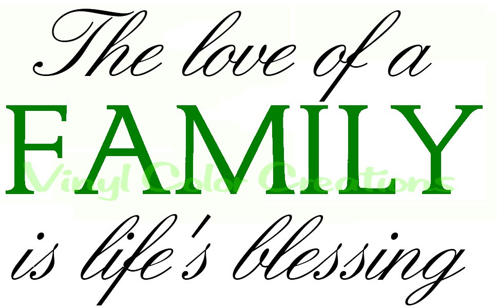 love and family quotes. The love of a family is life's blessing