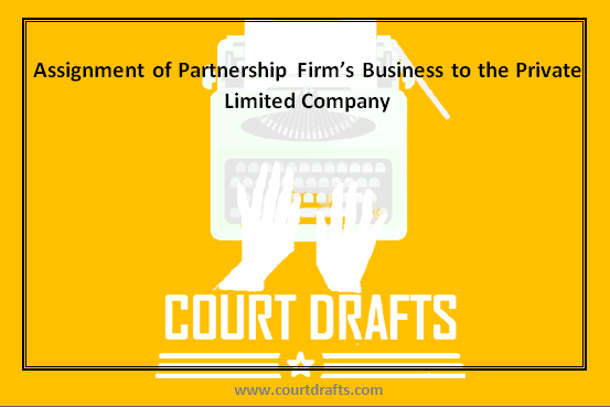 Assignment of Partnership Firm’s Business to the Private Limited Company