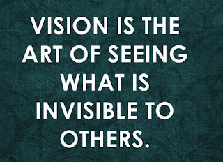 Vision is the art of seeing what is invisible to others.