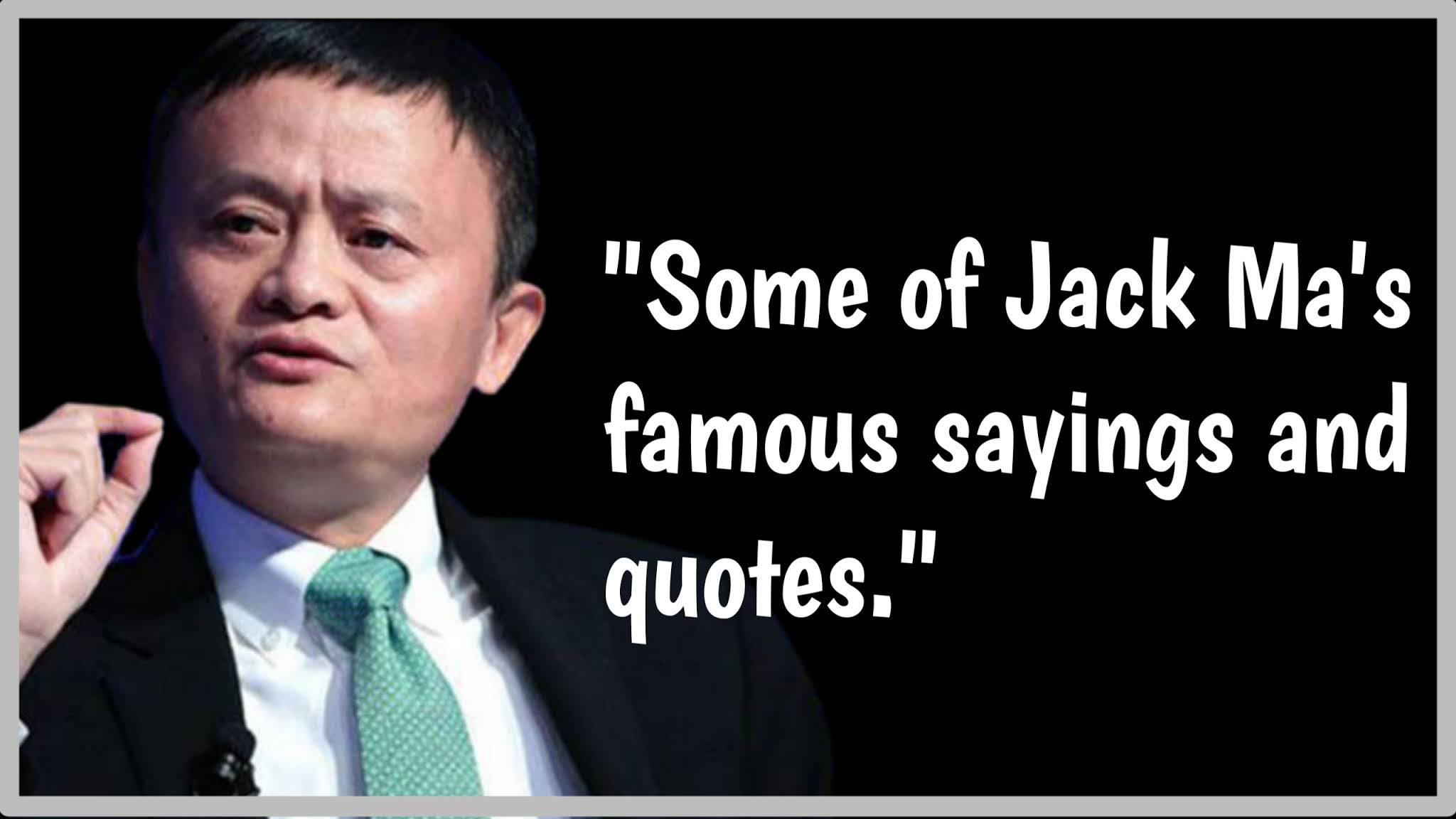 Some of Jack Ma's famous sayings and quotes. Jack Ma Quotes In English 2021-motivationwriterenglish