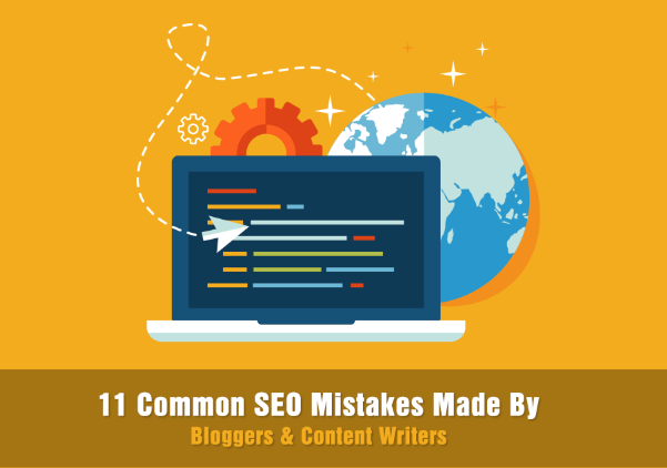 11 Common SEO mistakes made by bloggers and content writers