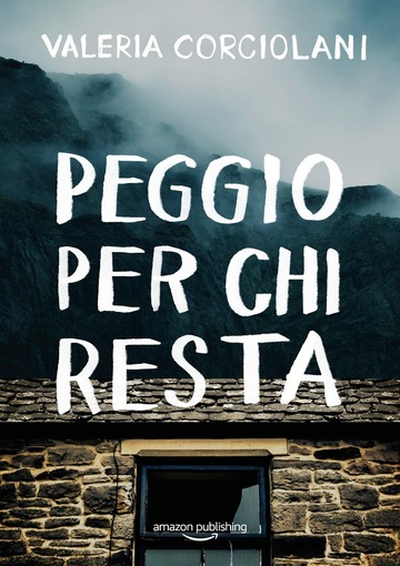 Peggio per chi resta di Valeria Corciolani